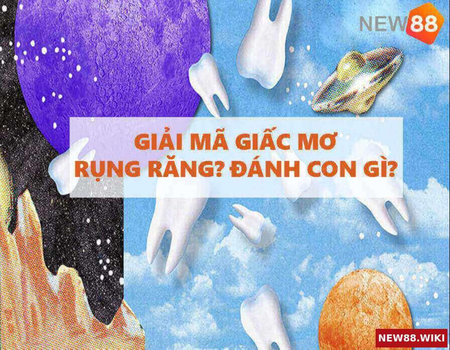Giải mã giấc mơ rụng răng