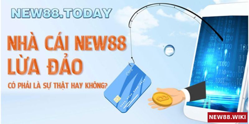Nhà cái NEW88 có lừa đảo không