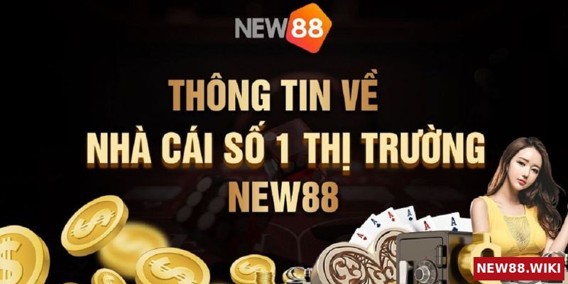 Nhà cái NEW88 lừa đảo có thật không