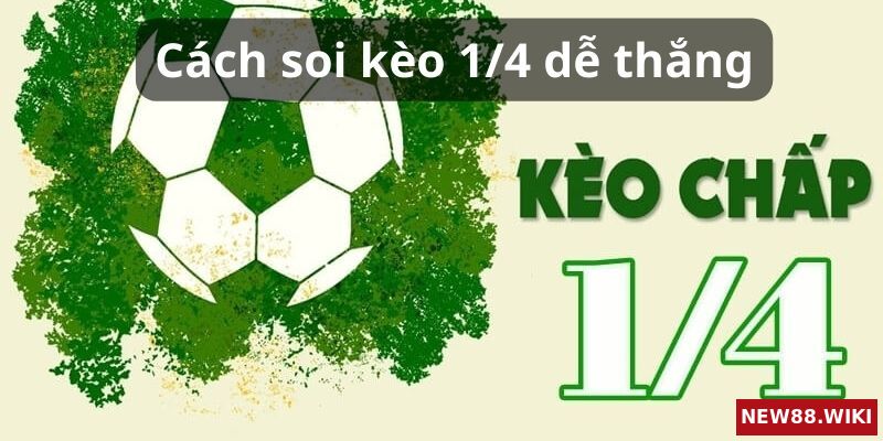 Bí quyết soi kèo chấp 1/4 sao cho dễ thắng