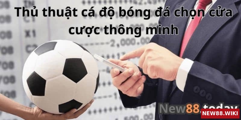 Thủ thuật chọn cửa cược bóng đá thông minh