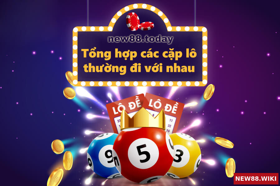 Tổng hợp các cặp lô thường đi với nhau từ nhà cái NEW88