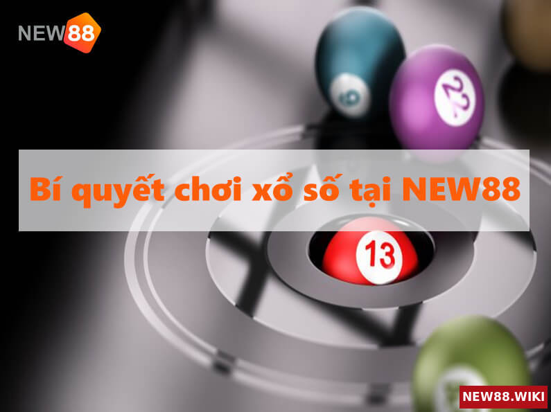 Bí quyết chơi xổ số tại NEW88