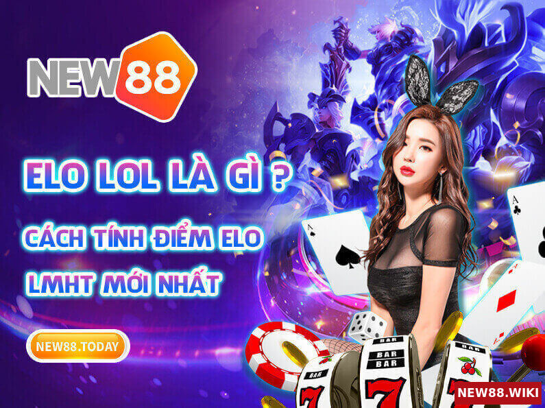Elo LOL là gì? Cách tính điểm Elo LMHT mới nhất
