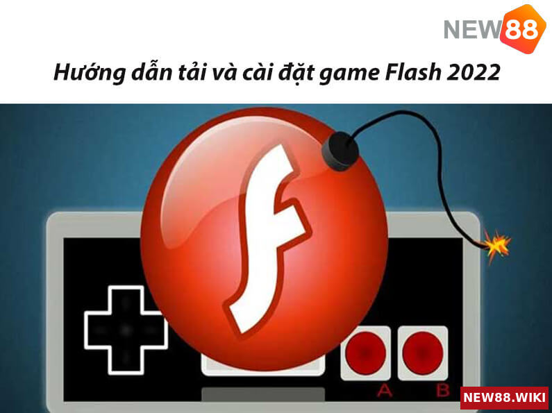 Hướng dẫn tải và cài đặt game Flash 2022