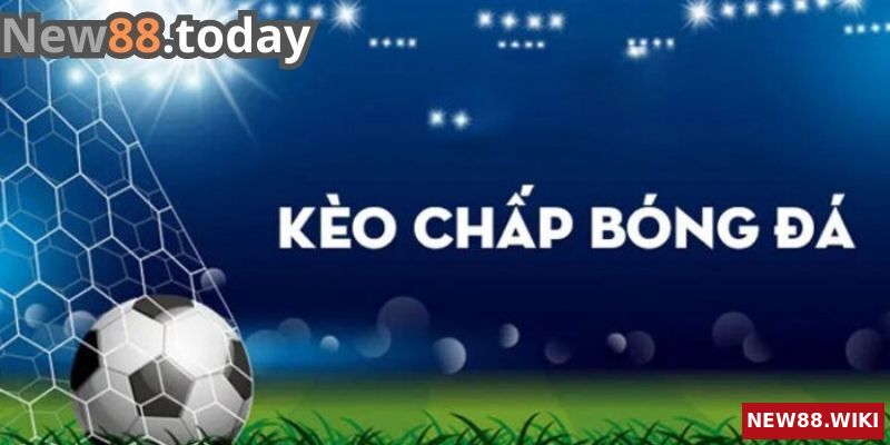 Kèo chấp là gì trong cá độ bóng đá