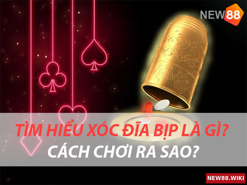 Tìm hiểu xóc đĩa bịp là gì? Cách chơi ra sao