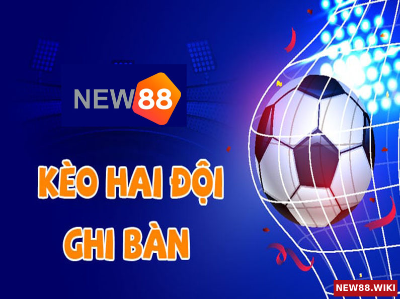 Cược 2 đội ghi bàn là gì? Cách soi kèo 2 đội ghi bàn chuẩn nhất