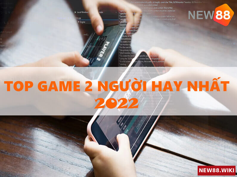 Top game 2 người hay nhất 2022