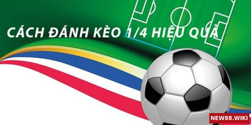 Kinh nghiệm chơi kèo chấp 1/4 để thắng lớn