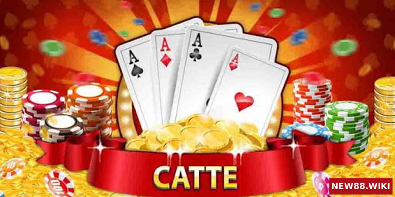 Luật chơi catte một cách đầy đủ nhất