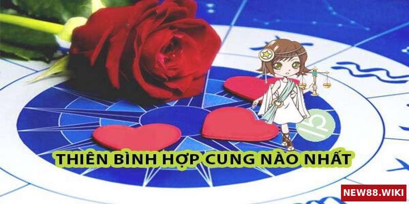Cung Thiên Bình hợp với cung nào nhất