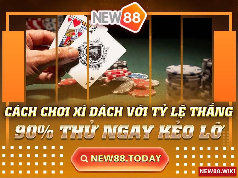 Cách Chơi Xì Dách Với Tỷ Lệ Thắng Lên Đến 90% Thử Ngay Kẻo Lỡ