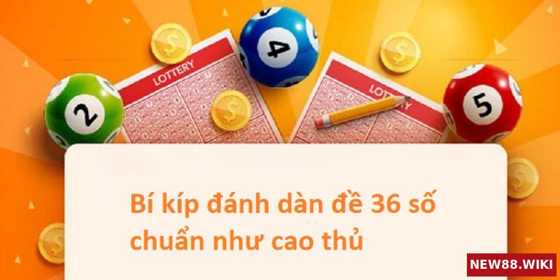 Dàn đề 36 con bất bại theo khung 3 ngày không thể bỏ qua