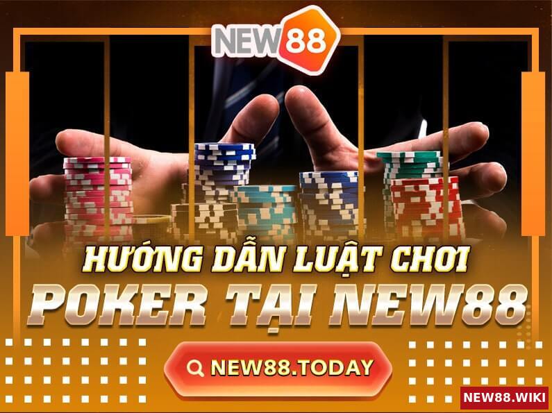 Hướng Dẫn Luật Chơi Poker Tại New88