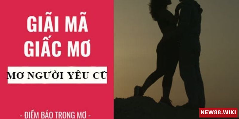 Luận giải điềm báo giấc mơ quay lại với người yêu cũ