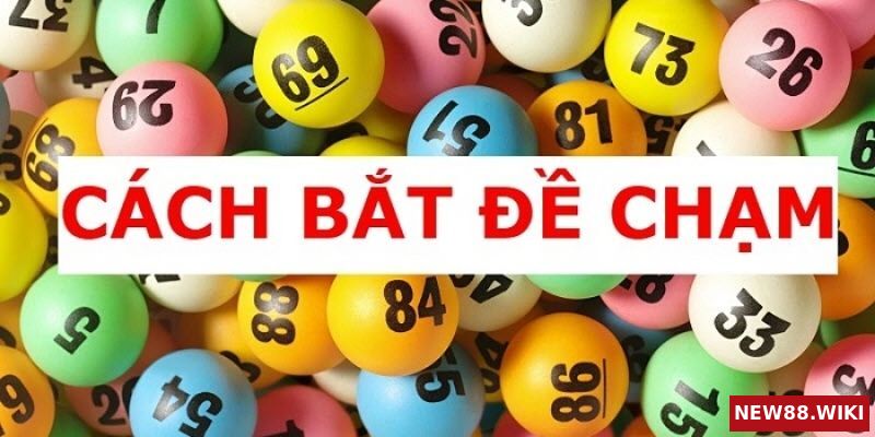 Tìm hiểu phương pháp bắt đề chạm miền Bắc