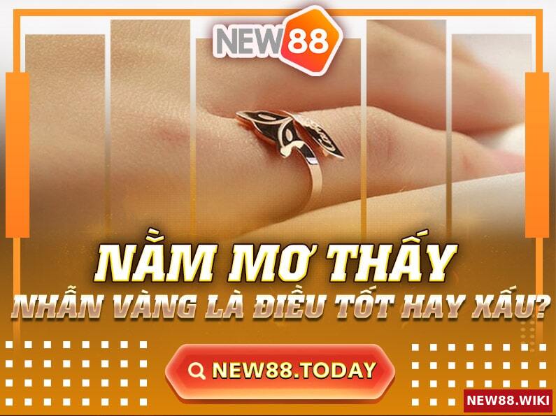 Nằm Mơ Thấy Nhẫn Vàng Là Điều Tốt Hay Xấu?