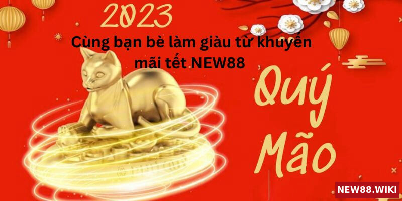 Rủ bạn bè cùng đón tài lộc chào xuân từ siêu bão ưu đãi lớn nhất năm