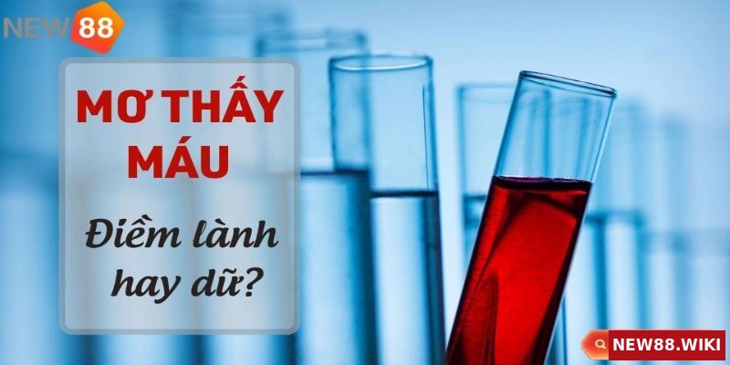 Giải mã giấc mơ nằm mơ thấy máu