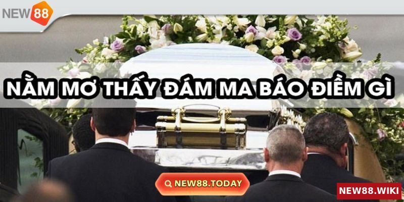 Nằm mơ thấy đám ma