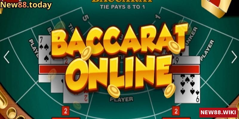 Luật chơi Baccarat online tại New88 mới cập nhật 2023