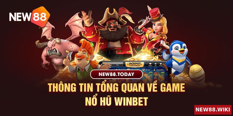 Thông tin tổng quan về game Nổ Hũ Winbet