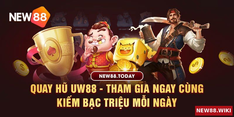 Quay Hũ Uw88 - Tham Gia Ngay Cùng Kiếm Bạc Triệu Mỗi Ngày