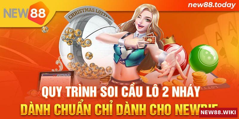 Quy trình soi cầu lô 2 nháy dành chuẩn chỉ dành cho newbie