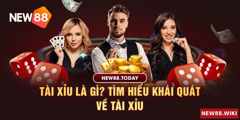 Tài xỉu là gì và cái nhìn khái quát về tài xỉu