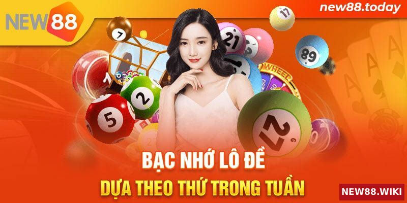 Bạc nhớ lô đề dựa theo thứ trong tuần