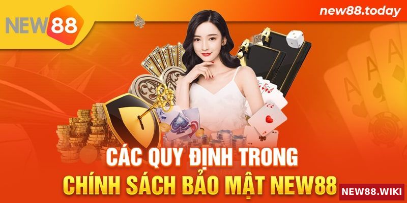 Các quy định trong chính sách bảo mật New88 