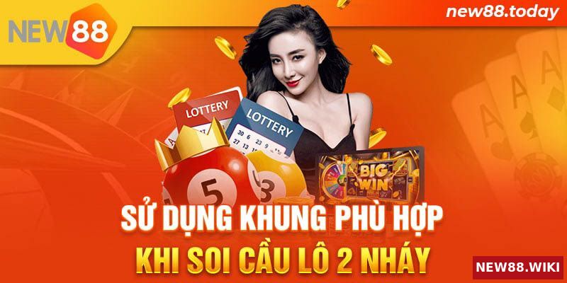 Soi cầu lô 2 nháy nên áp dụng các khung 2, 3, 5 và 7 ngày