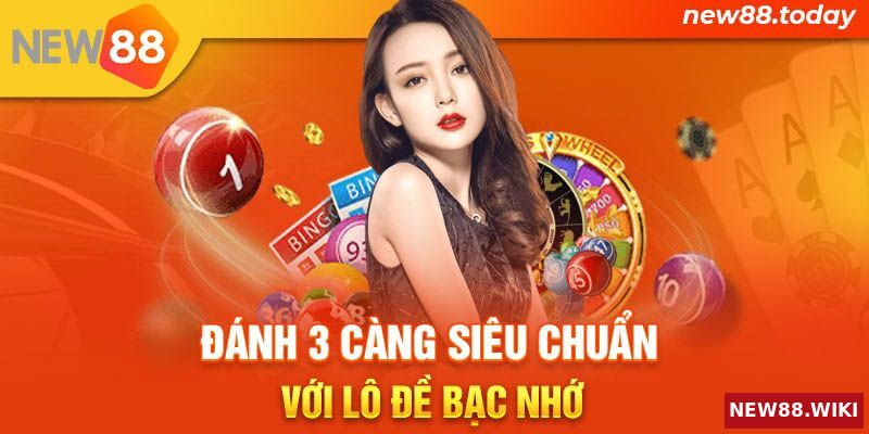 Đánh 3 càng siêu chuẩn với lô đề bạc nhớ