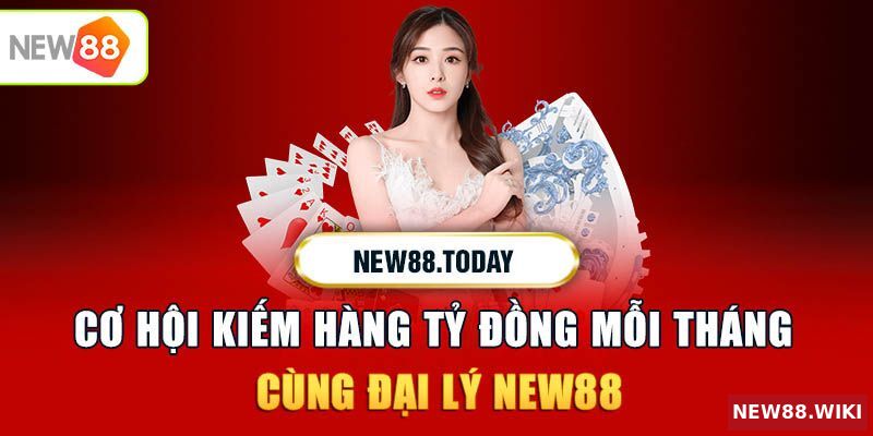 Chương trình đại lý New88 vô cùng hấp dẫn