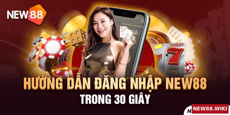 Hướng dẫn đăng nhập New88 trong 30 giây