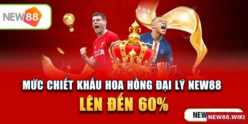 Đại lý New88 sở hữu mức chiết khấu hời bậc nhất thị trường