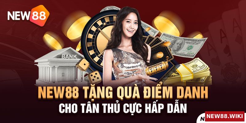 New88 tặng quà điểm danh cho tân thủ cực hấp dẫn