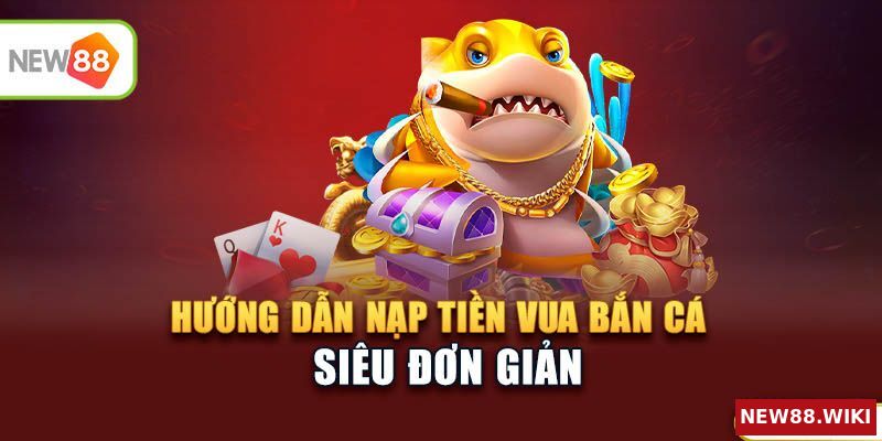 Hướng dẫn rút tiền Vua Bắn Cá siêu đơn giản