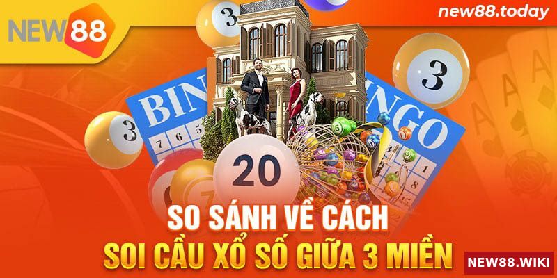 So sánh cách soi cầu lô xổ số giữa 3 miền