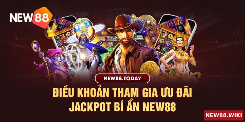 Điều khoản tham gia ưu đãi jackpot bí ẩn New88
