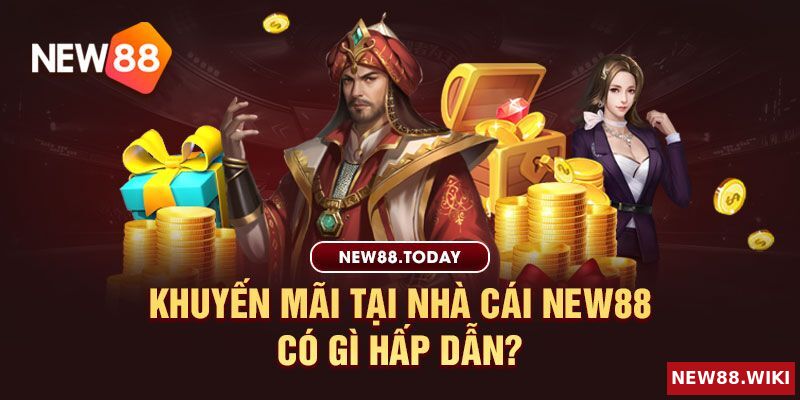 Khuyến mãi tại New88 hấp dẫn ở điểm nào