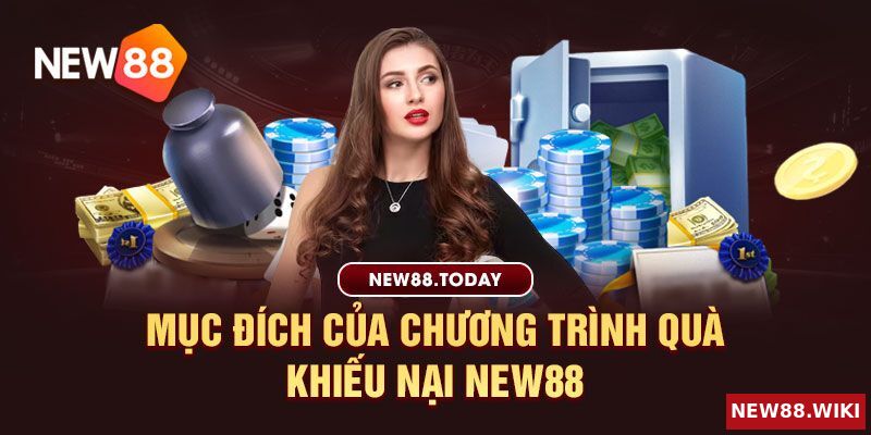 Mục đích của chương trình quà khiếu nại New88
