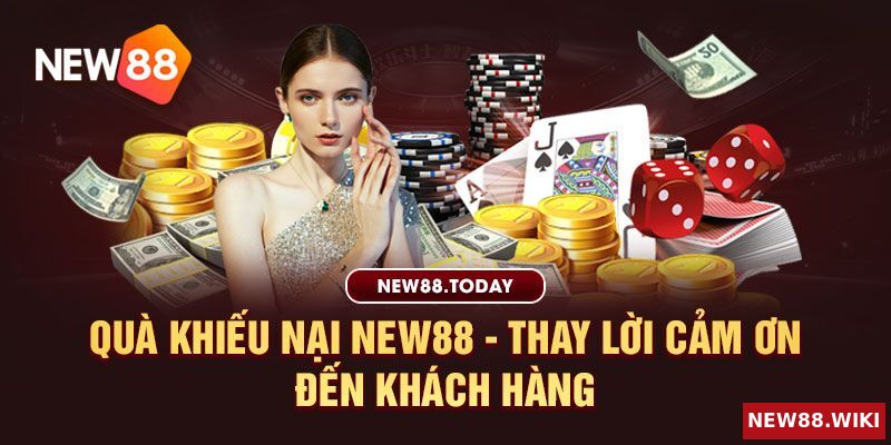 Quà khiếu nại new88 - Thay lời cảm ơn đến khách hàng