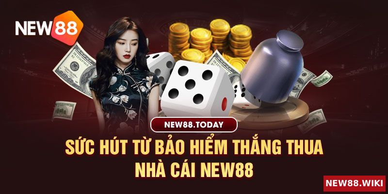 Sức hút từ chương trình bảo hiểm thắng thua New88