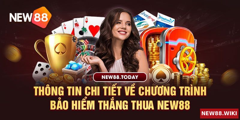 Thông tin chi tiết về chương trình bảo hiểm thắng thua New88
