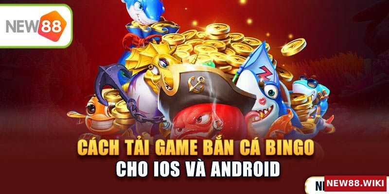 Cách tải game bắn cá bingo cho iOS và Android
