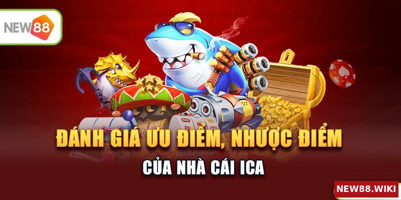 Phân tích ưu điểm và nhược điểm của nhà cái Ica