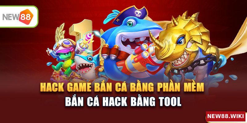 Hack game bắn cá bằng phần mềm chuyên dụng