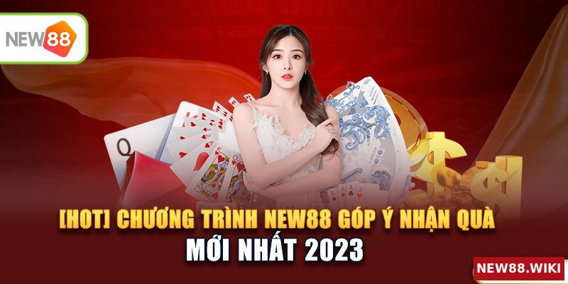 [HOT] Chương trình NEW88 góp ý nhận quà mới nhất 2023